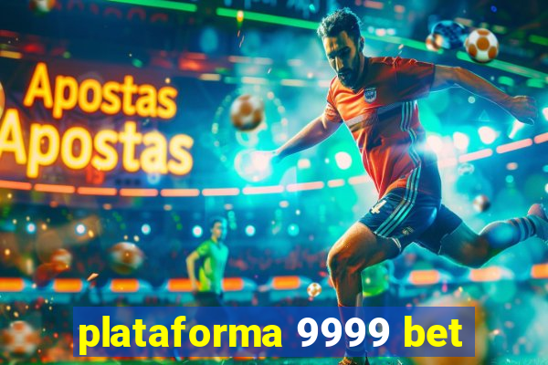 plataforma 9999 bet